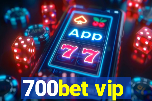 700bet vip